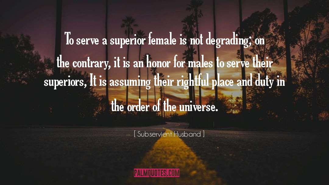 Female Superiority quotes by Subservient Husband