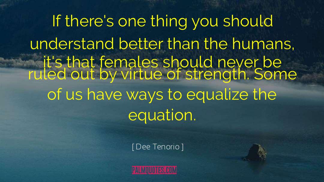 Females quotes by Dee Tenorio