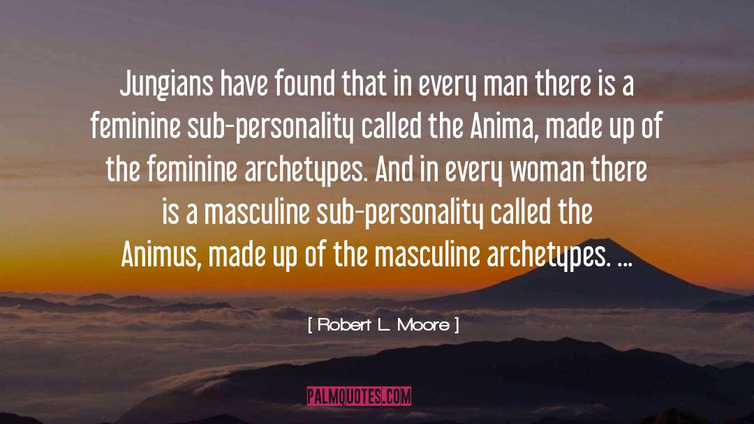Feminine Archetypes quotes by Robert L. Moore