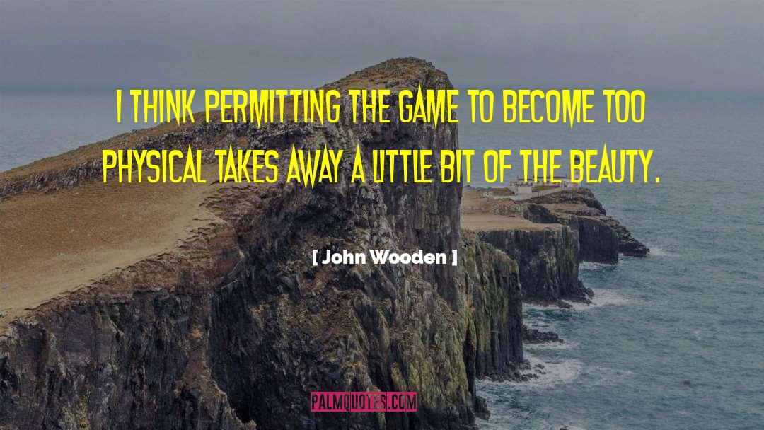 Feminine Beauty quotes by John Wooden