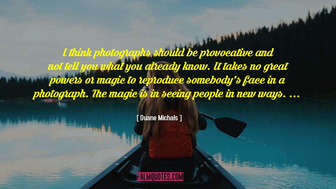 Feminine Magic quotes by Duane Michals