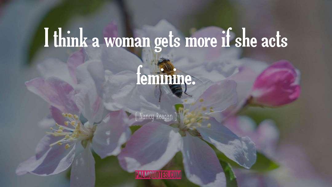 Feminine quotes by Nancy Reagan