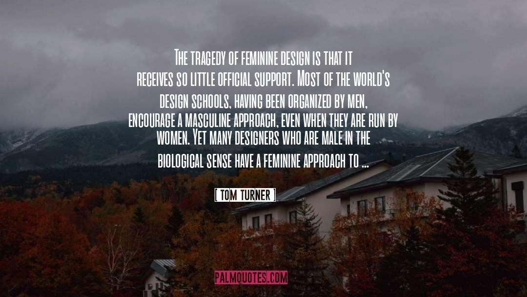 Feminine quotes by Tom Turner