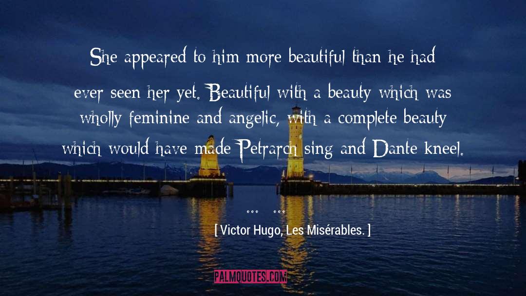 Feminine quotes by Victor Hugo, Les Misérables.