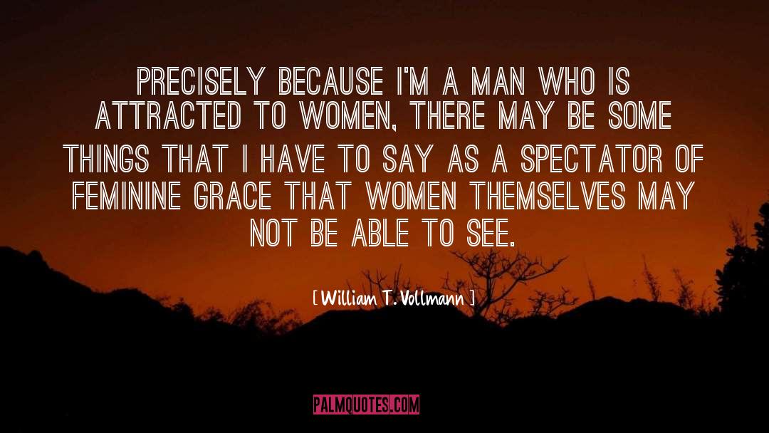 Feminine quotes by William T. Vollmann