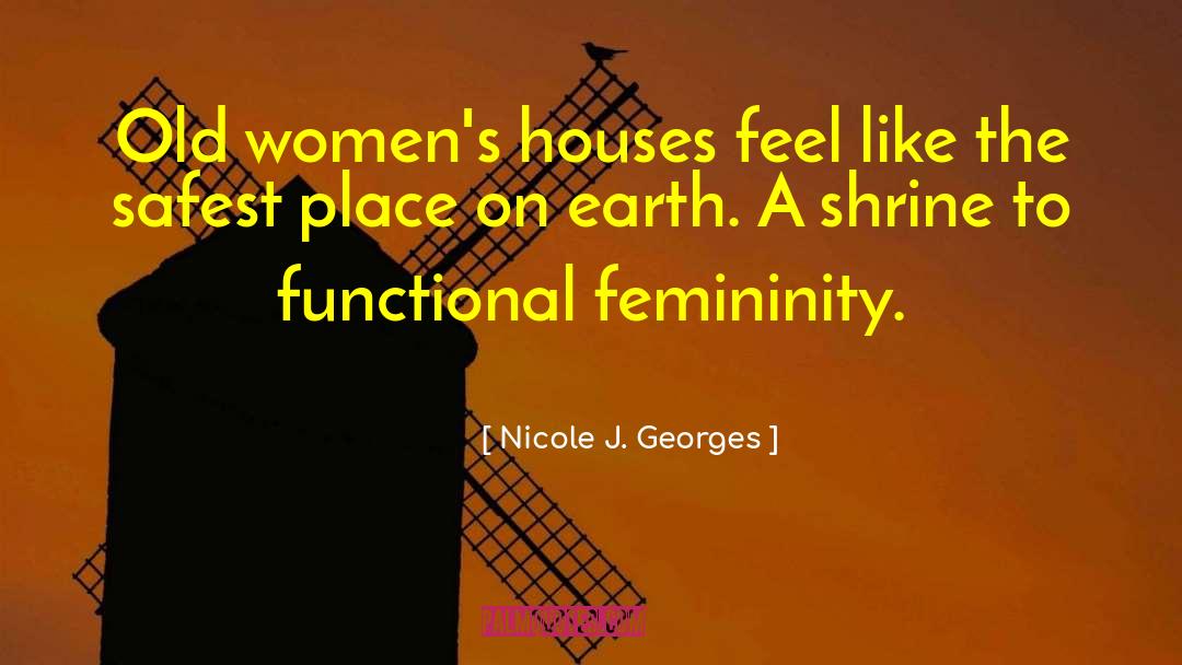 Femininity quotes by Nicole J. Georges