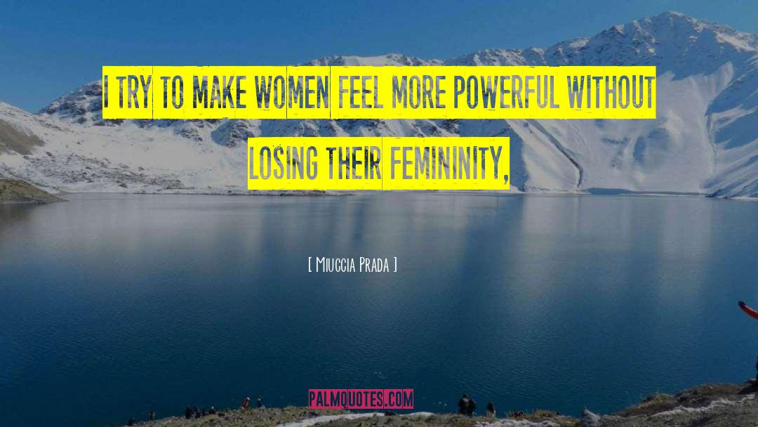 Femininity quotes by Miuccia Prada