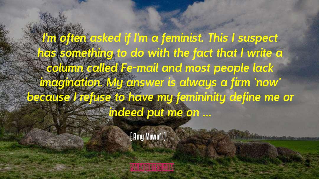 Feminisim quotes by Amy Mowafi