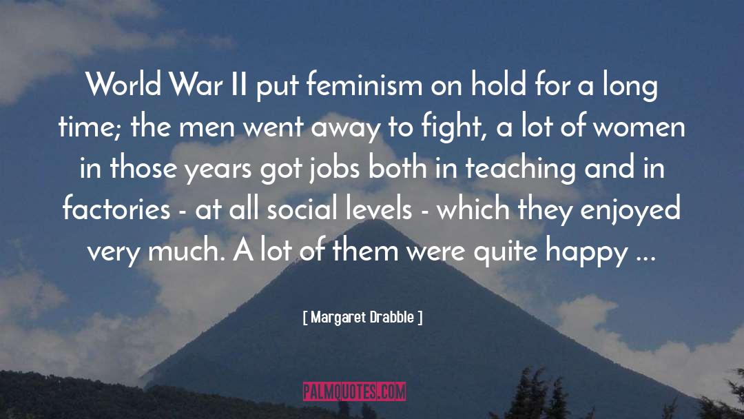 Feminism Allyship quotes by Margaret Drabble