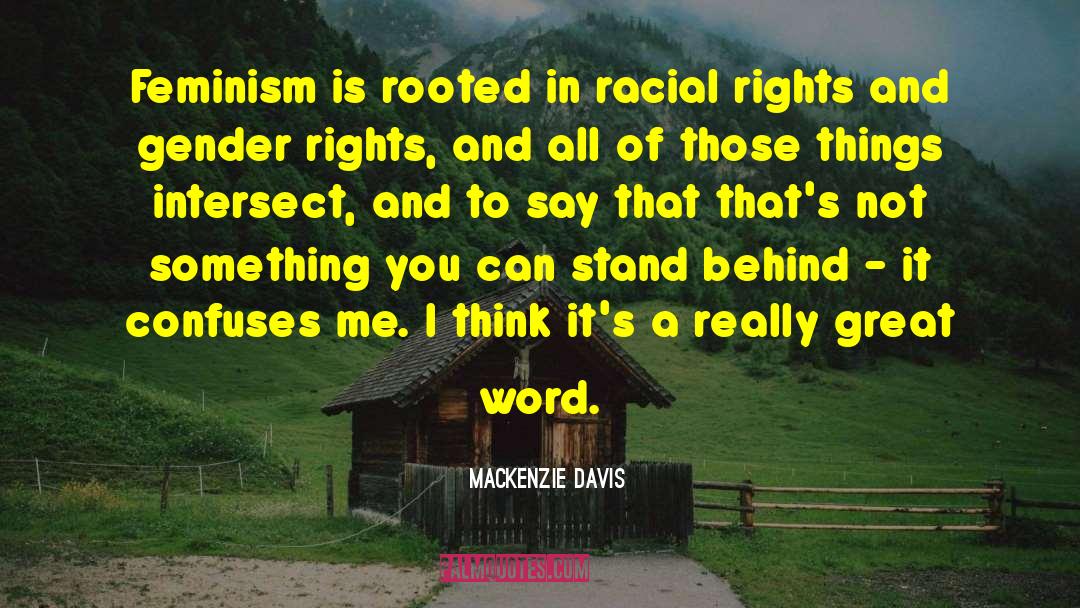 Feminism Criticism quotes by Mackenzie Davis