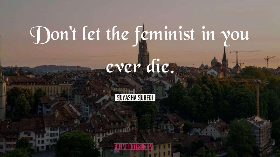 Feminism Lite quotes by Suyasha Subedi