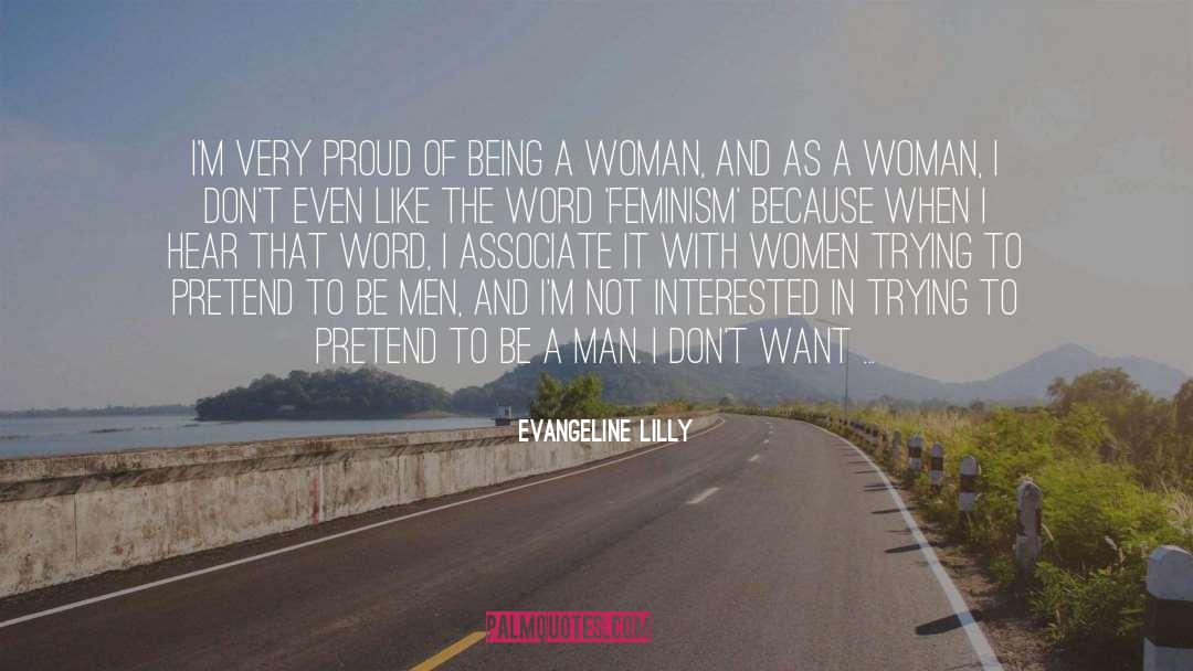 Feminism quotes by Evangeline Lilly