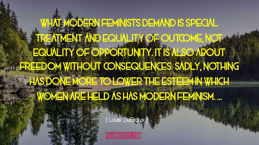 Feminism Unmodified quotes by Louis DeBroux