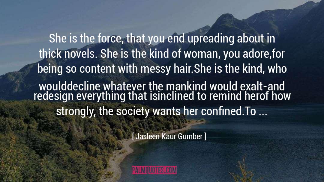 Feminism Woman Submission quotes by Jasleen Kaur Gumber