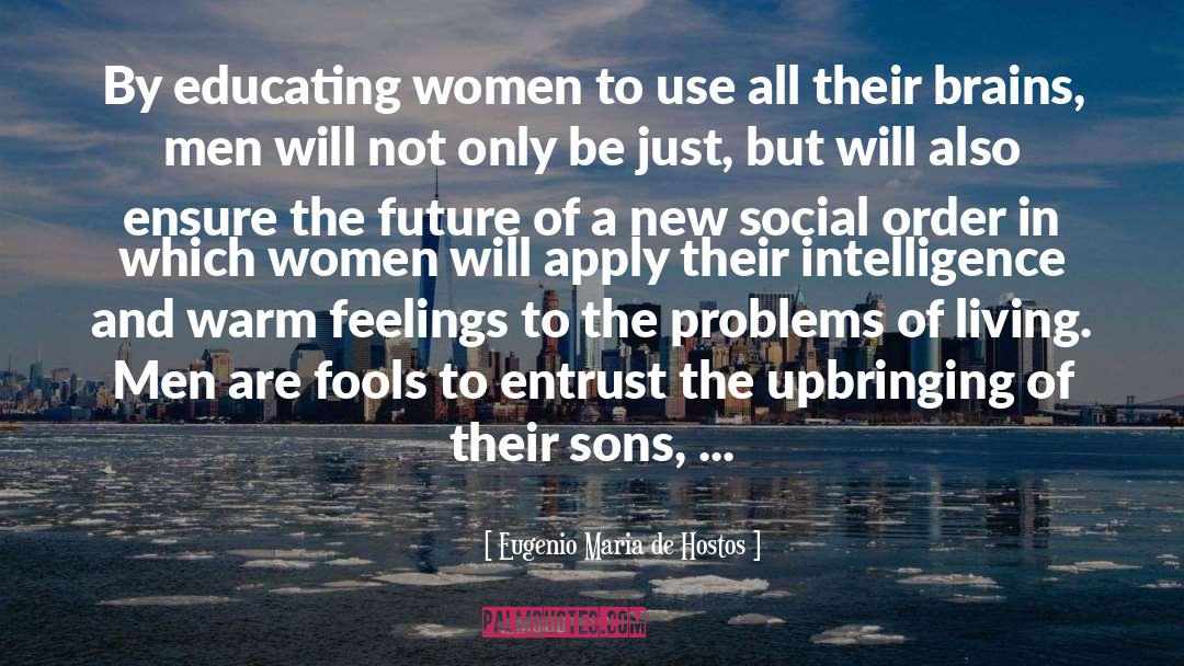 Feminism Women In Literature quotes by Eugenio Maria De Hostos