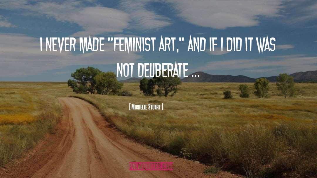 Feminist Art quotes by Michelle Stuart