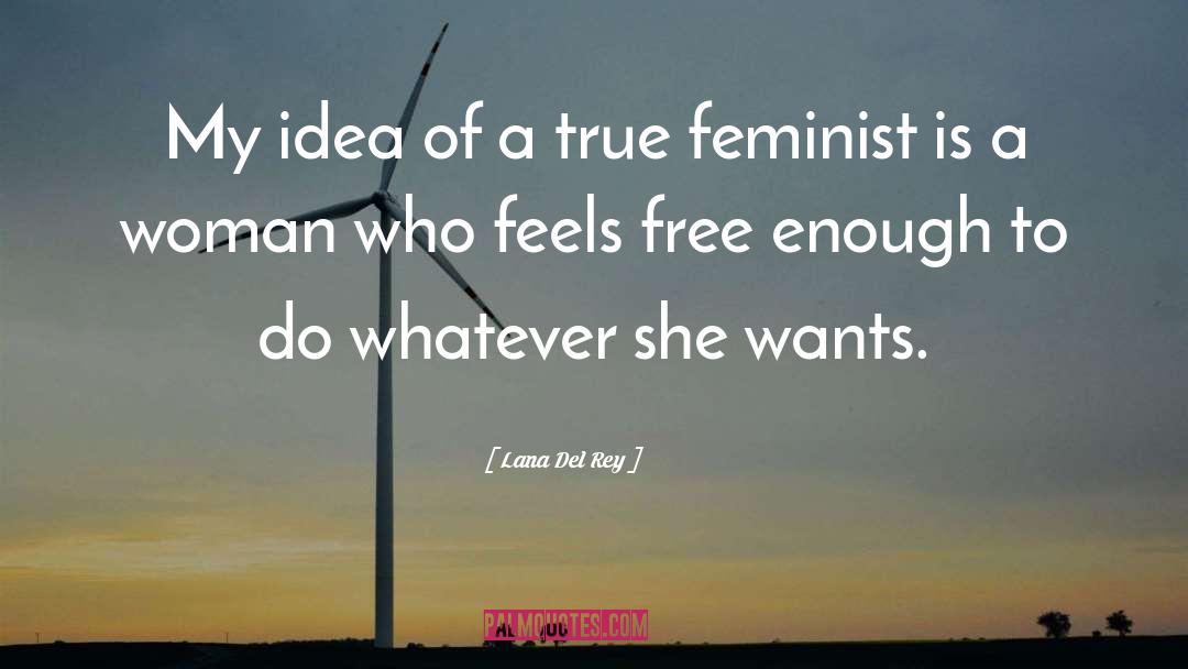Feminist quotes by Lana Del Rey