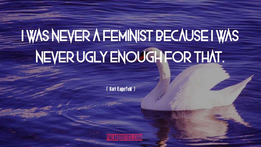 Feminist quotes by Karl Lagerfeld