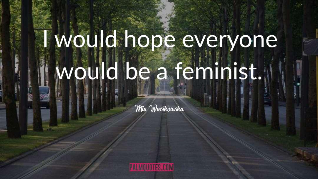 Feminist quotes by Mia Wasikowska
