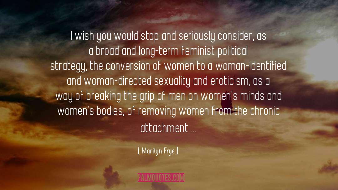 Feminist quotes by Marilyn Frye