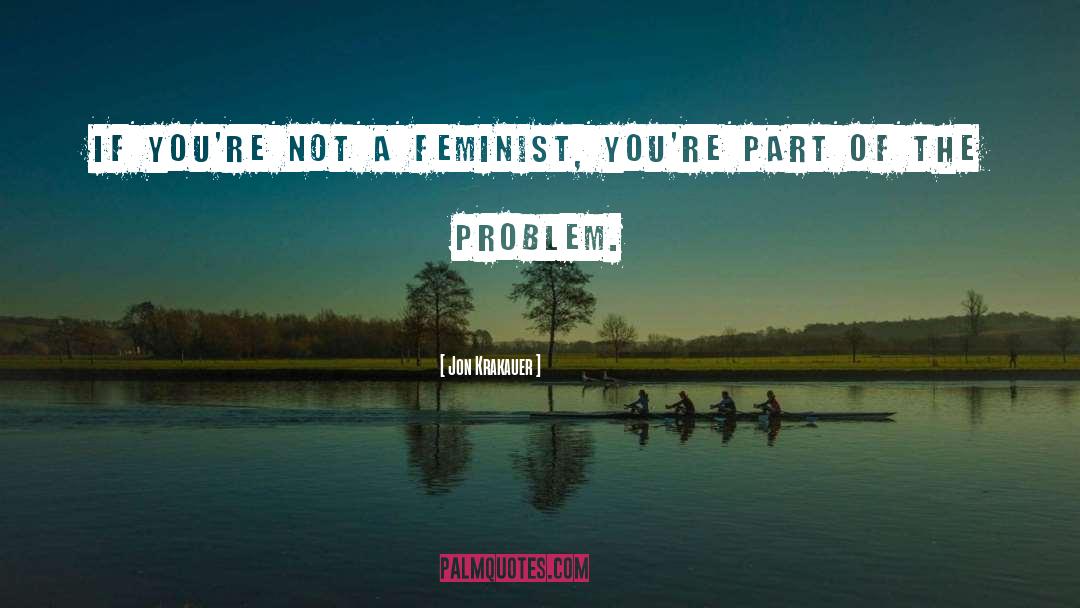 Feminist quotes by Jon Krakauer
