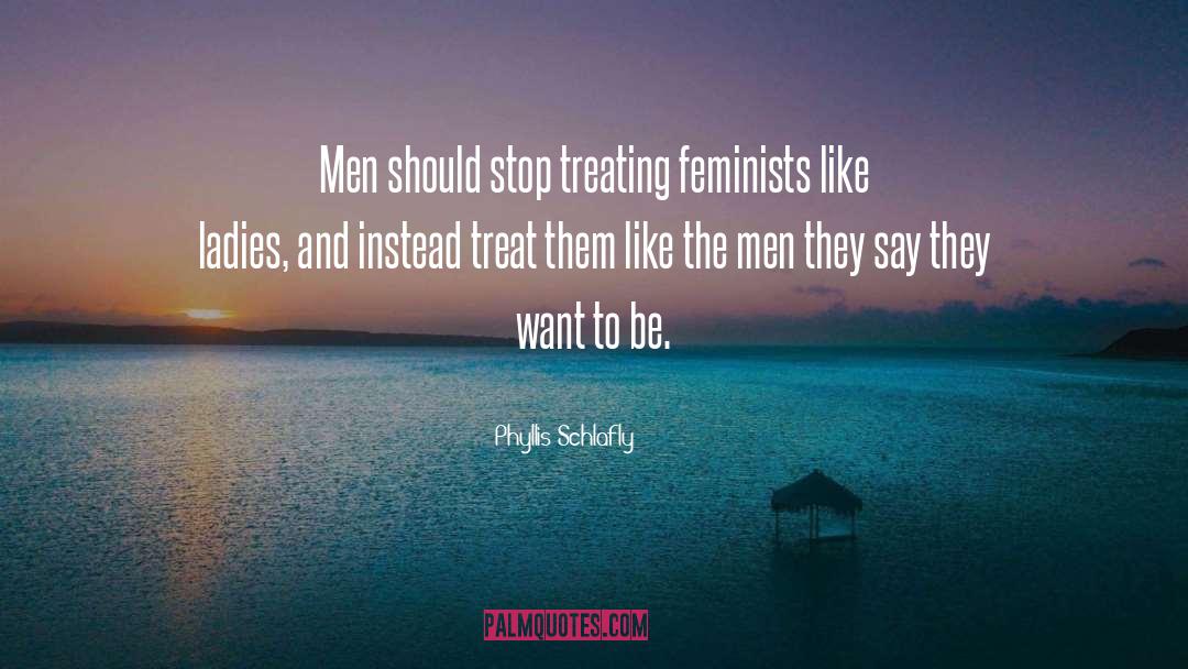 Feminists quotes by Phyllis Schlafly