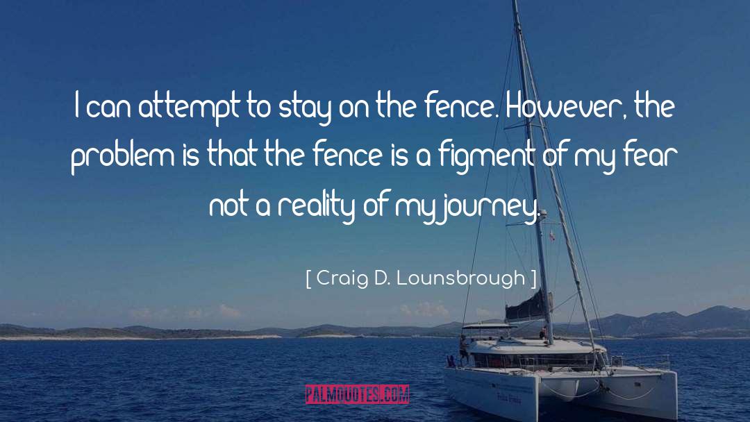 Fence quotes by Craig D. Lounsbrough