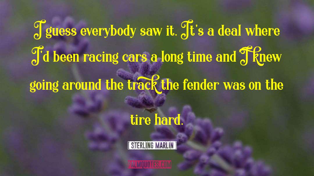 Fender quotes by Sterling Marlin