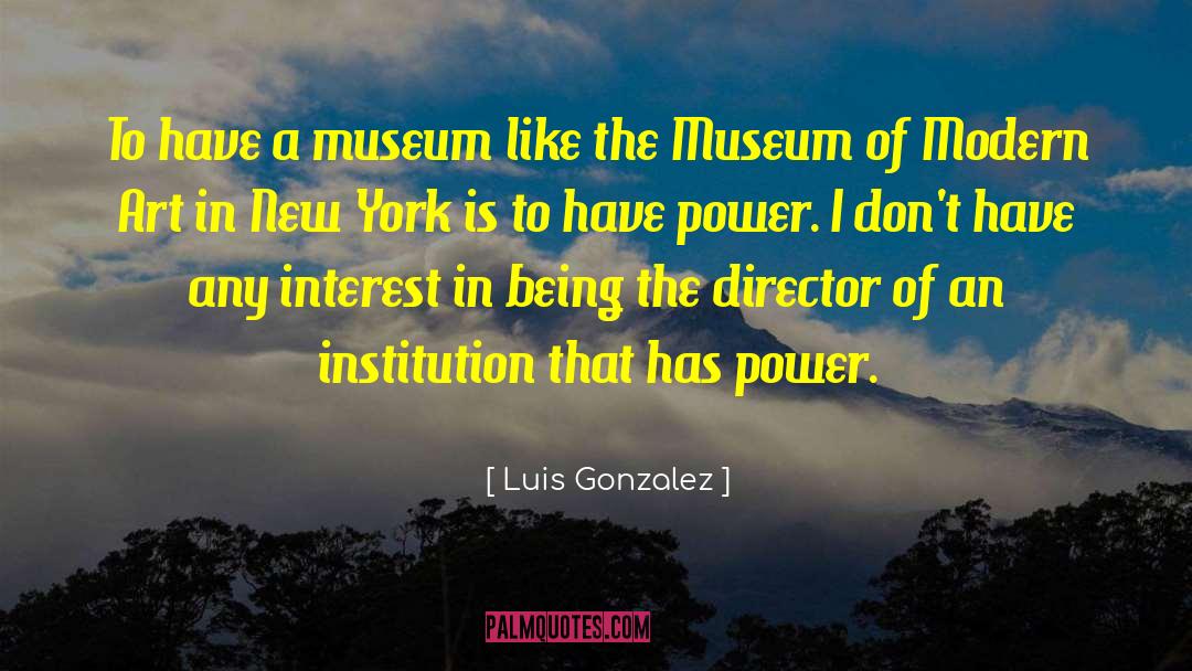 Fenimore Museum quotes by Luis Gonzalez