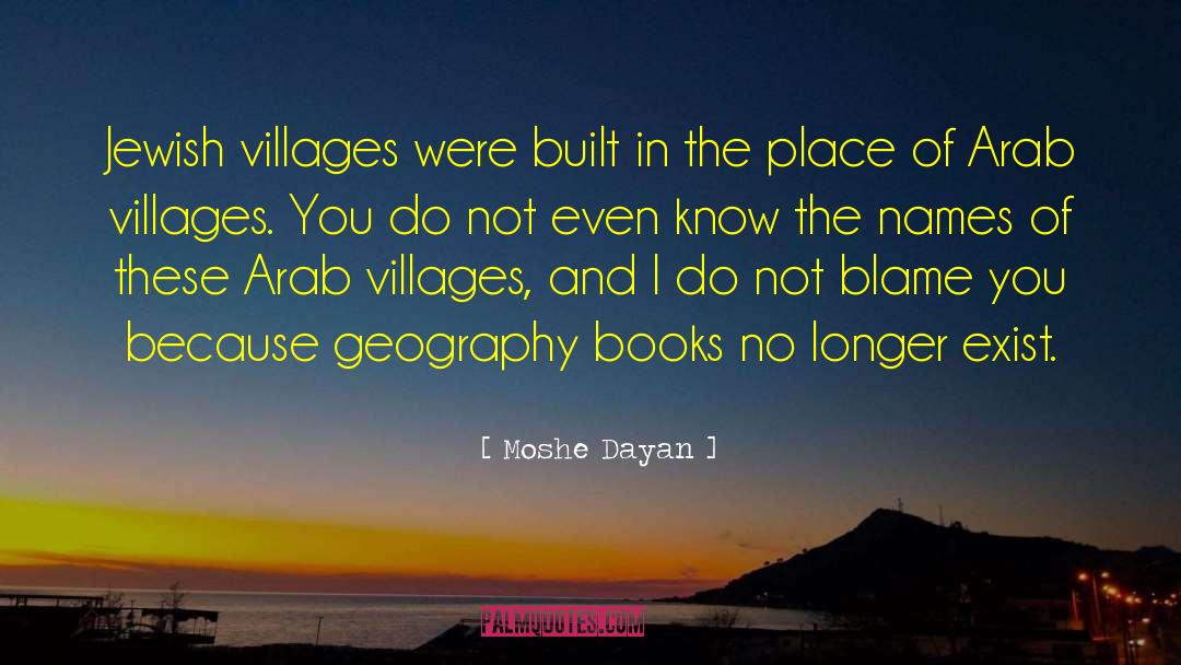 Fenny Villages quotes by Moshe Dayan