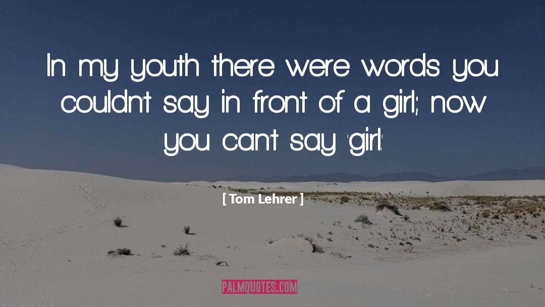 Feral Youth quotes by Tom Lehrer