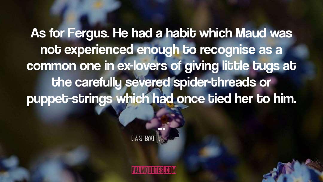 Fergus quotes by A.S. Byatt