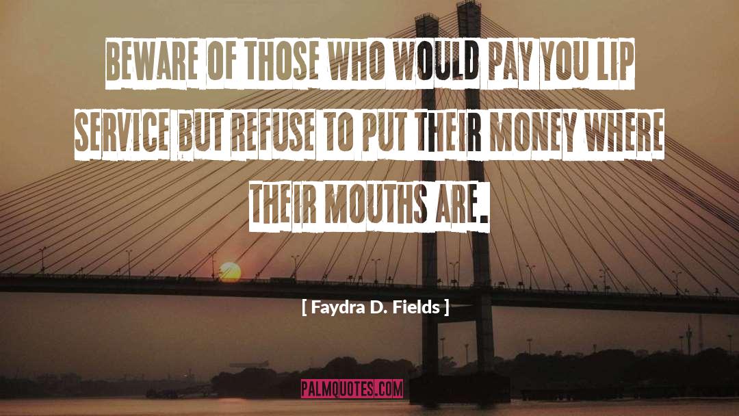 Ferity Lip quotes by Faydra D. Fields