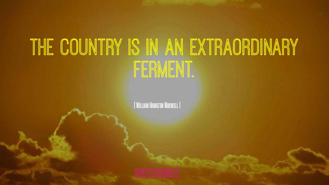 Ferment quotes by William Hamilton Maxwell