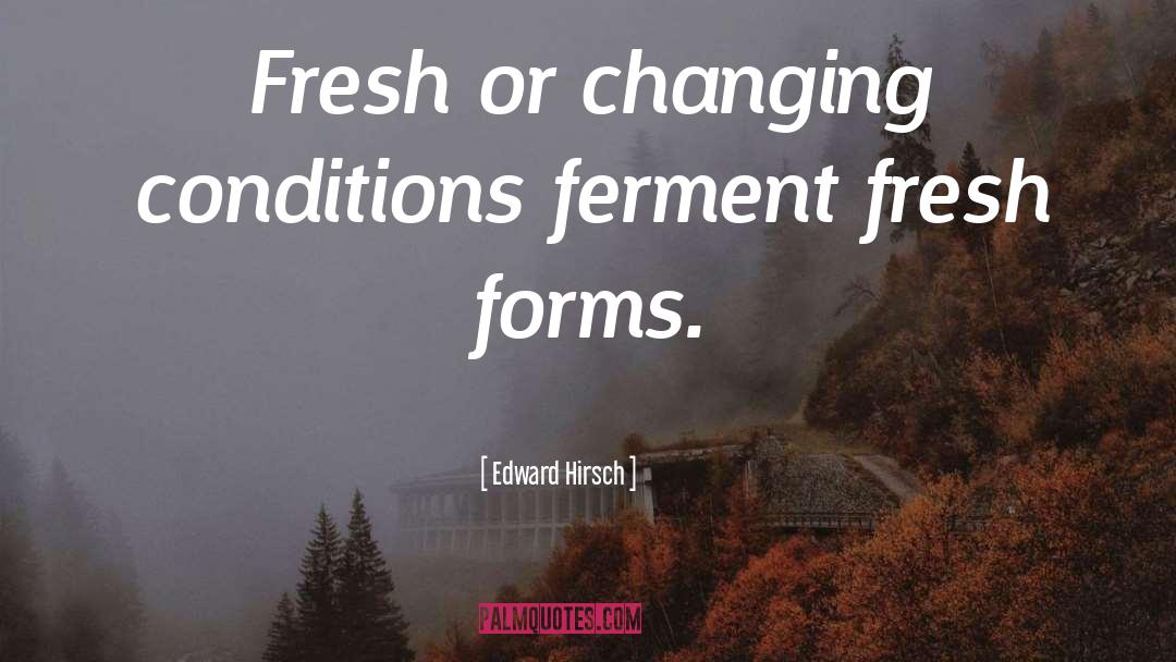 Ferment quotes by Edward Hirsch