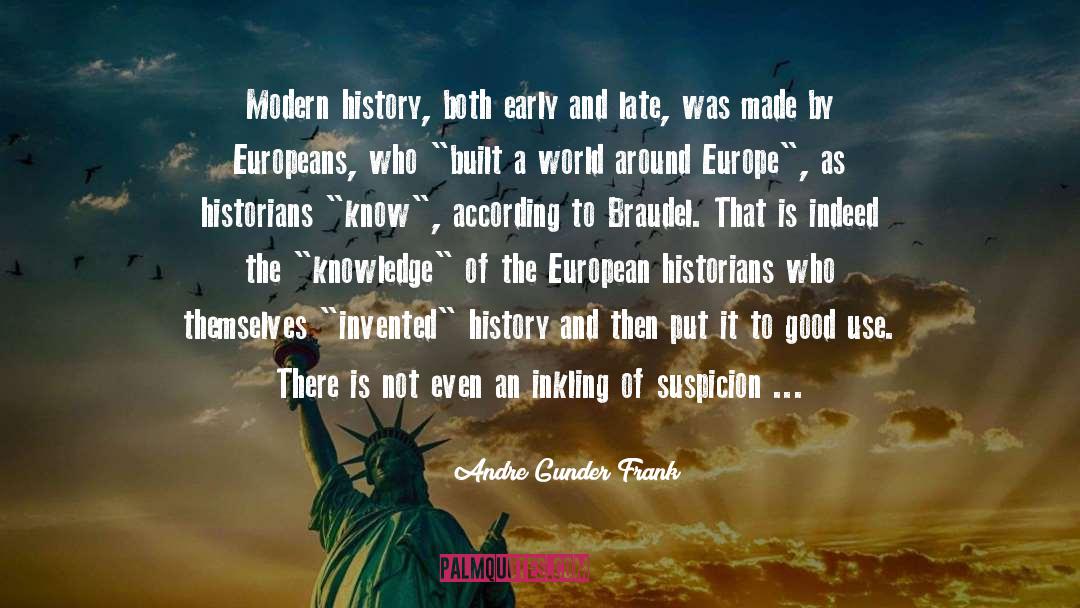 Fernand Braudel quotes by Andre Gunder Frank