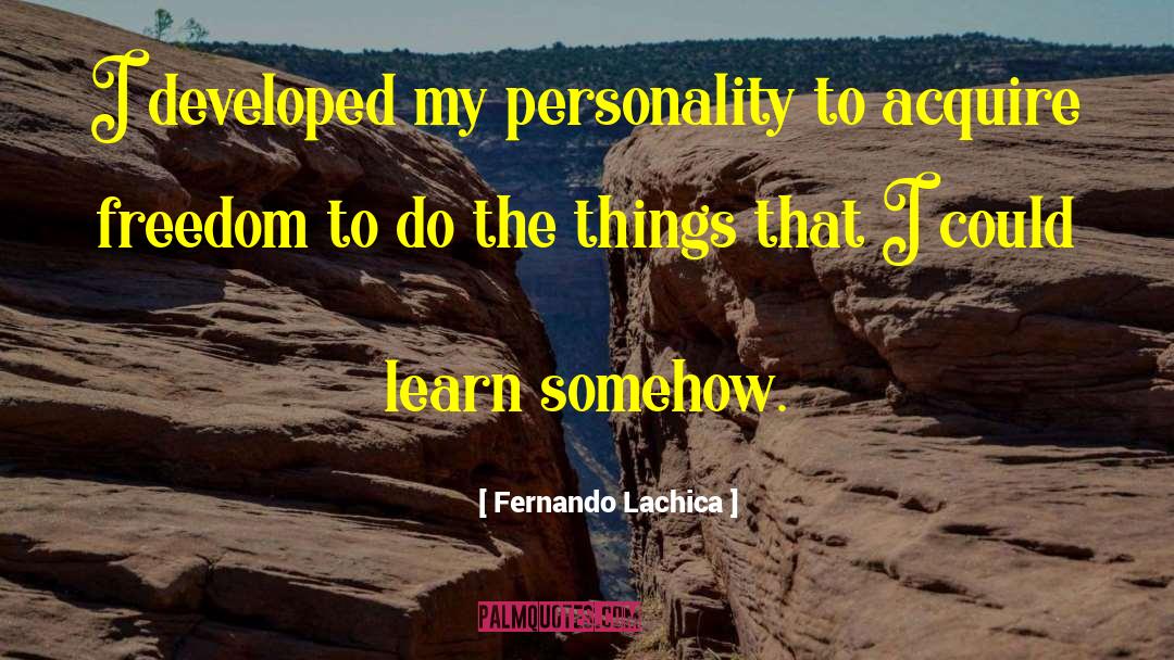 Fernando quotes by Fernando Lachica