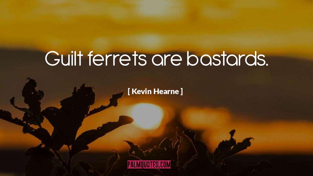 Ferrets quotes by Kevin Hearne