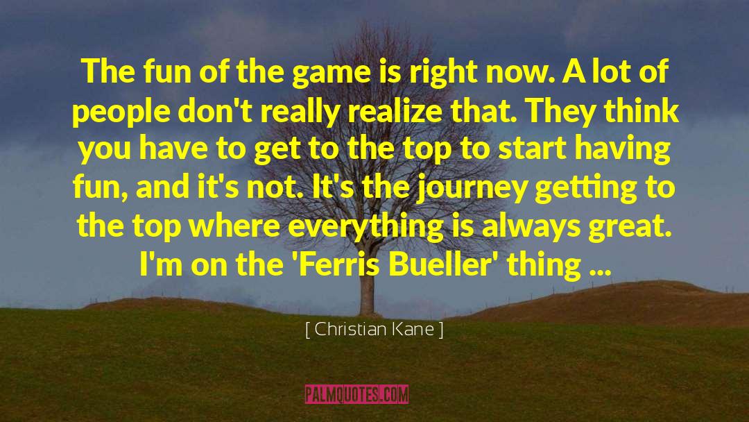 Ferris Bueller quotes by Christian Kane