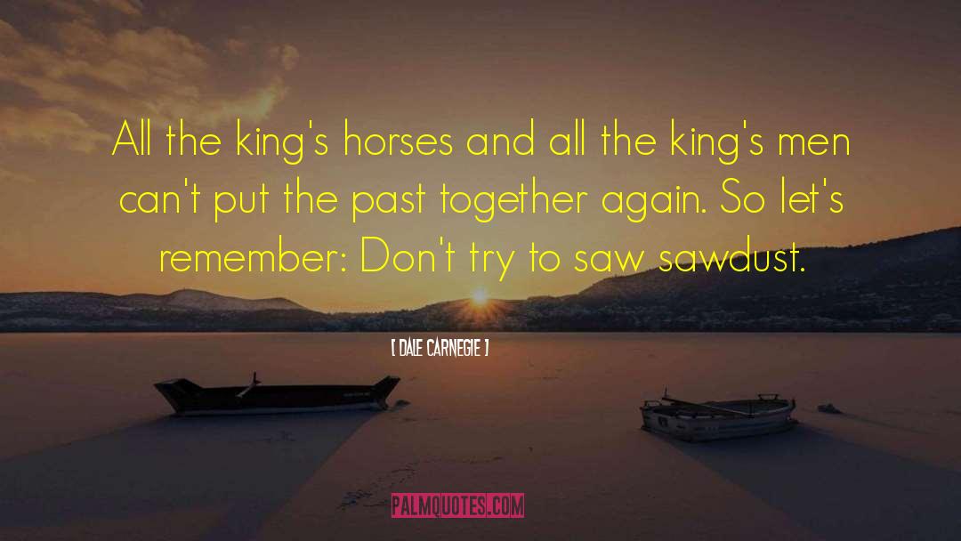 Ferrying Horses quotes by Dale Carnegie