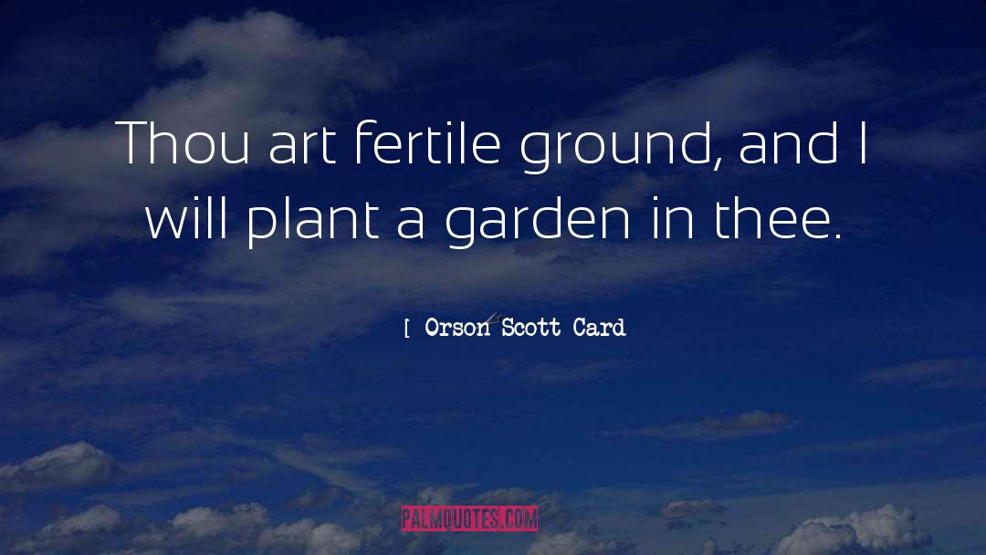 Fertile Ground quotes by Orson Scott Card