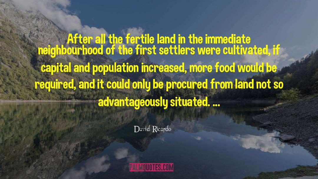 Fertile Land quotes by David Ricardo