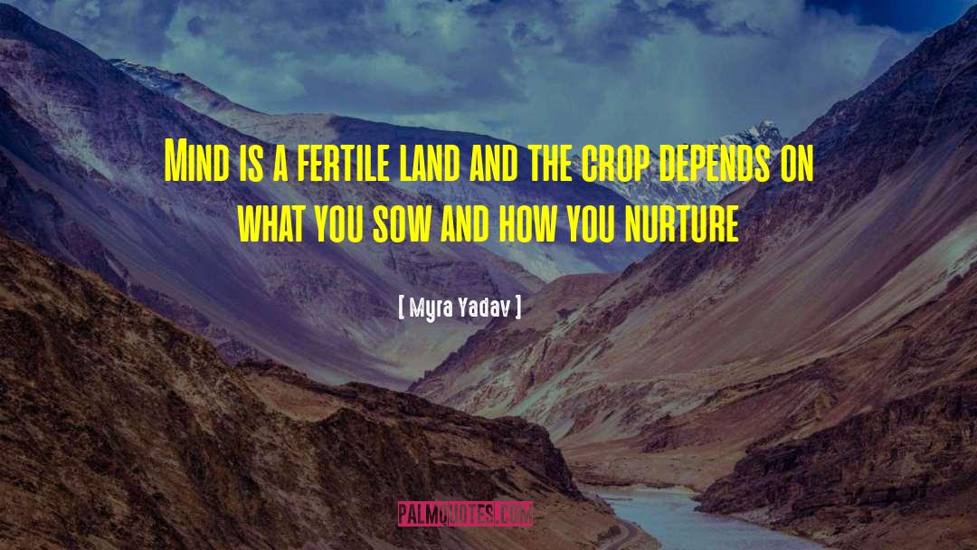 Fertile Land quotes by Myra Yadav