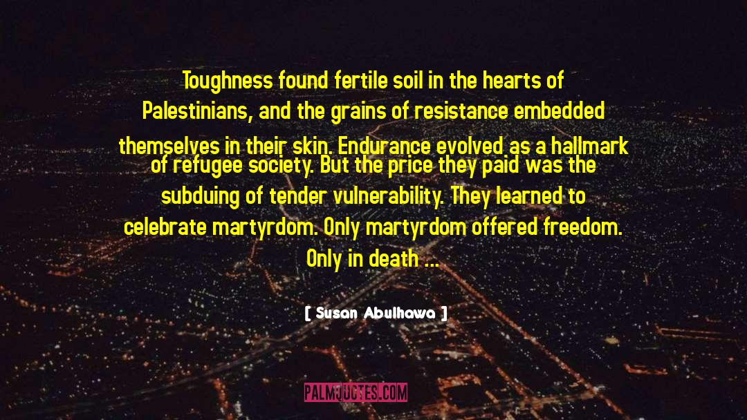 Fertile Soil quotes by Susan Abulhawa