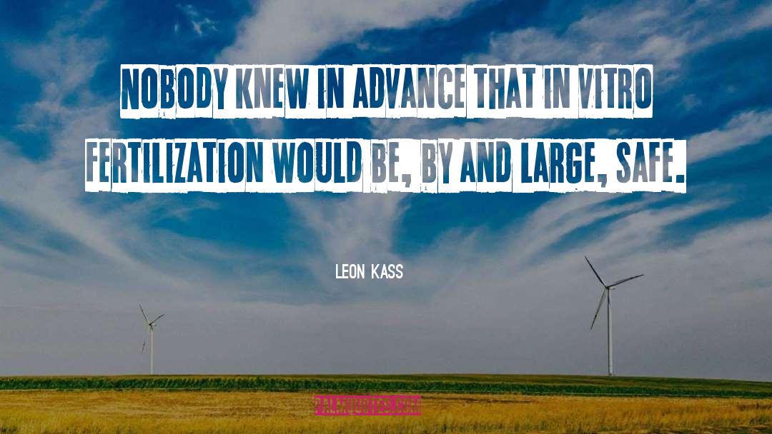 Fertilization quotes by Leon Kass