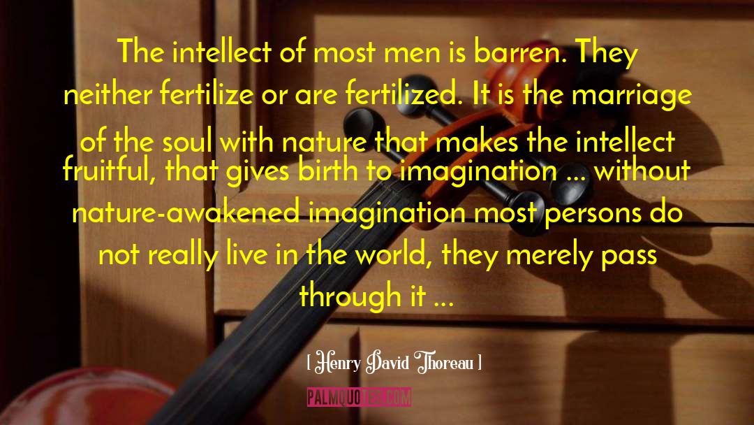 Fertilize quotes by Henry David Thoreau