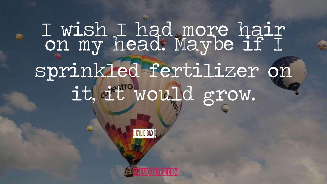 Fertilizer quotes by Kylie Bax