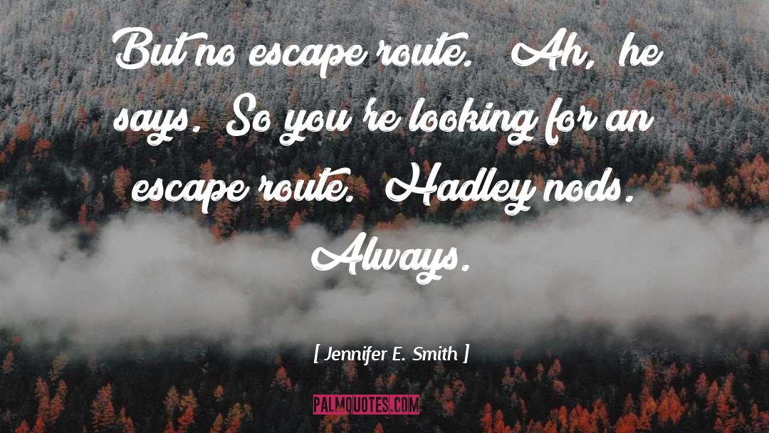 Fessed Escape quotes by Jennifer E. Smith