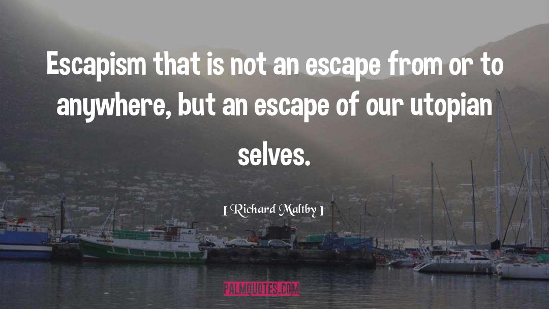 Fessed Escape quotes by Richard Maltby