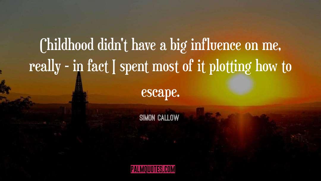 Fessed Escape quotes by Simon Callow